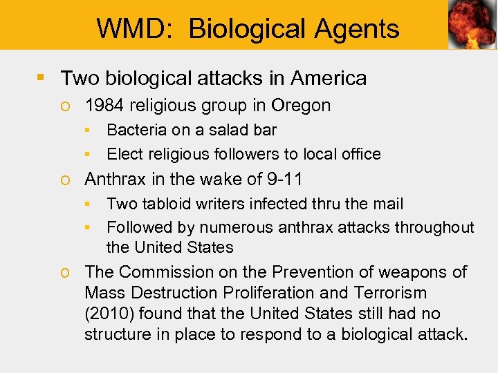 WMD: Biological Agents § Two biological attacks in America o 1984 religious group in