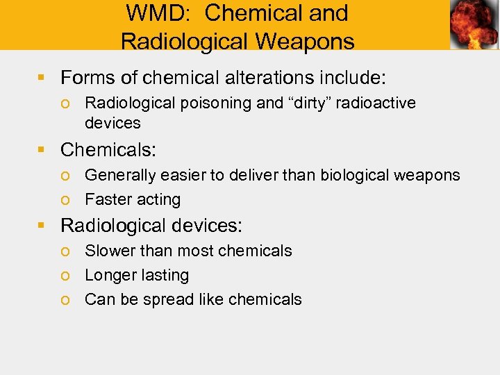 WMD: Chemical and Radiological Weapons § Forms of chemical alterations include: o Radiological poisoning