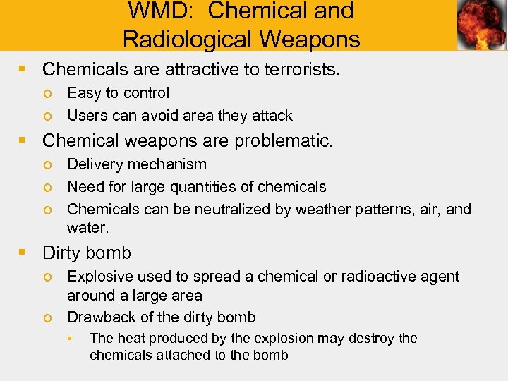 WMD: Chemical and Radiological Weapons § Chemicals are attractive to terrorists. o Easy to