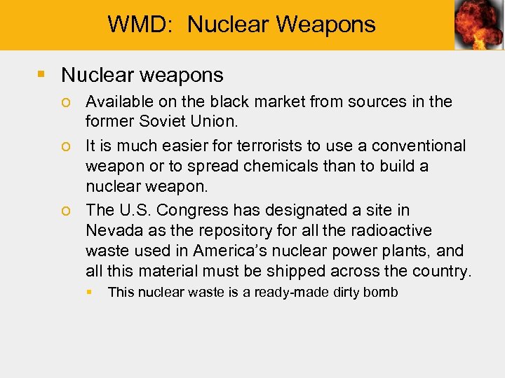 WMD: Nuclear Weapons § Nuclear weapons o Available on the black market from sources