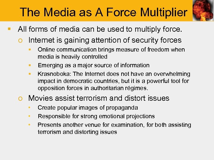 The Media as A Force Multiplier § All forms of media can be used