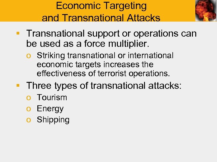 Economic Targeting and Transnational Attacks § Transnational support or operations can be used as