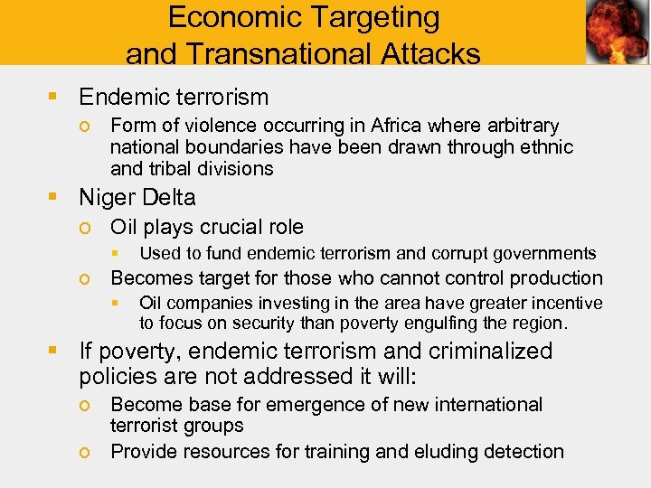 Economic Targeting and Transnational Attacks § Endemic terrorism o Form of violence occurring in