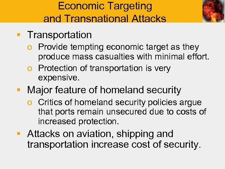 Economic Targeting and Transnational Attacks § Transportation o Provide tempting economic target as they