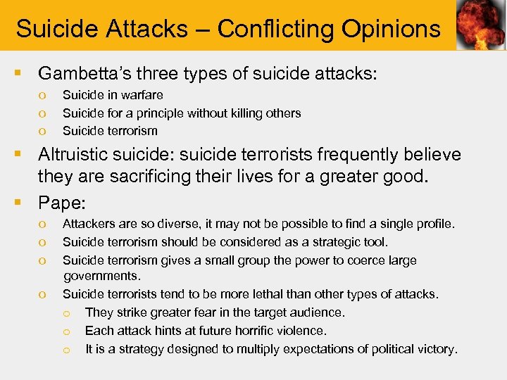 Suicide Attacks – Conflicting Opinions § Gambetta’s three types of suicide attacks: o o