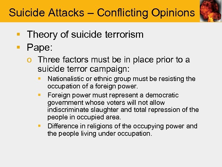 Suicide Attacks – Conflicting Opinions § Theory of suicide terrorism § Pape: o Three