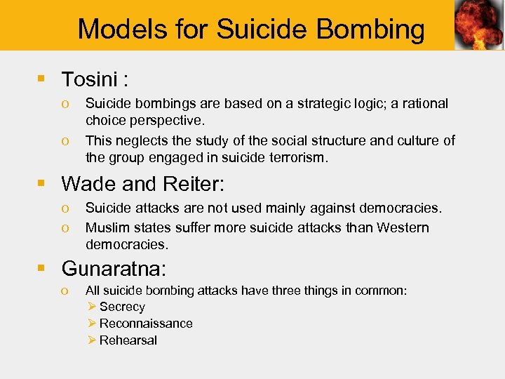 Models for Suicide Bombing § Tosini : o o Suicide bombings are based on