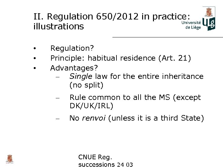 II. Regulation 650/2012 in practice: illustrations • • • Regulation? Principle: habitual residence (Art.