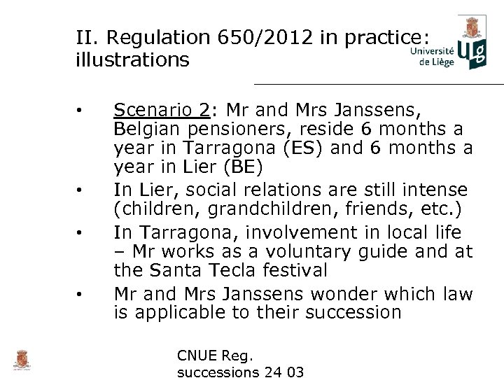 II. Regulation 650/2012 in practice: illustrations • • Scenario 2: Mr and Mrs Janssens,