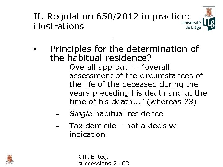 II. Regulation 650/2012 in practice: illustrations • Principles for the determination of the habitual