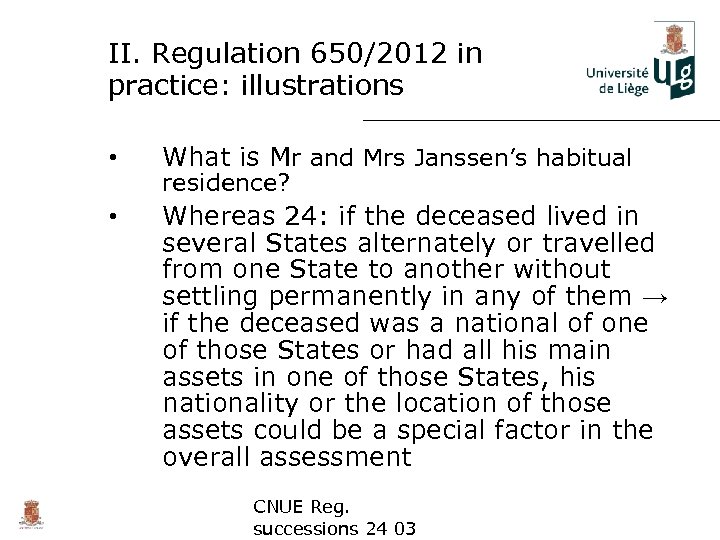 II. Regulation 650/2012 in practice: illustrations • What is Mr and Mrs Janssen’s habitual