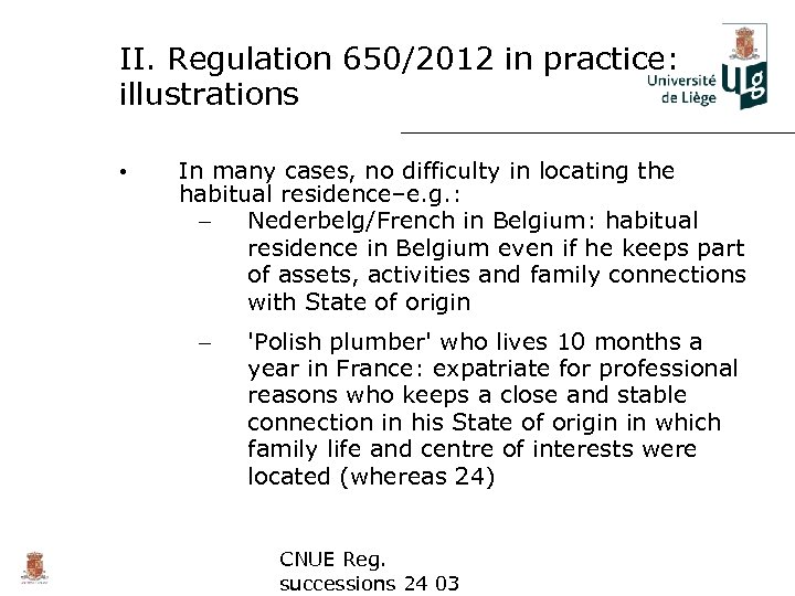 II. Regulation 650/2012 in practice: illustrations • In many cases, no difficulty in locating