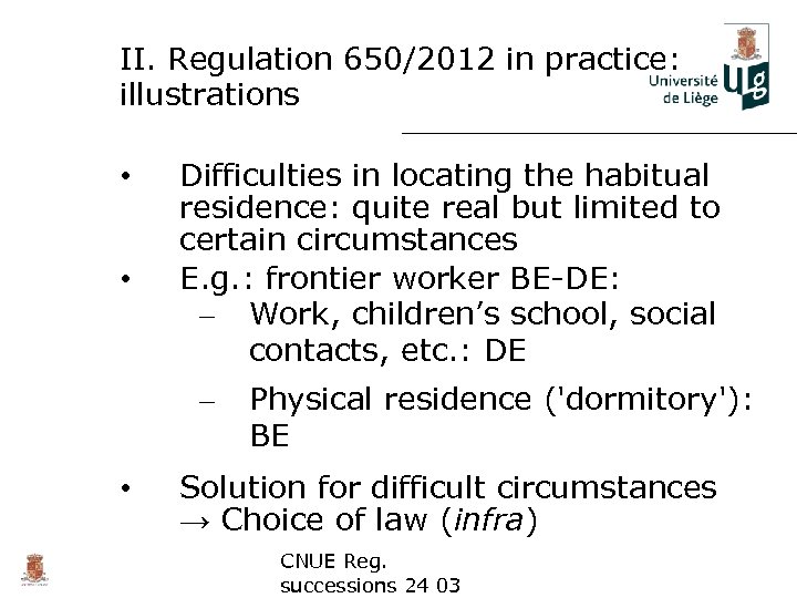 II. Regulation 650/2012 in practice: illustrations • • Difficulties in locating the habitual residence: