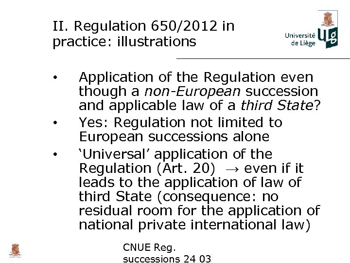 II. Regulation 650/2012 in practice: illustrations • • • Application of the Regulation even