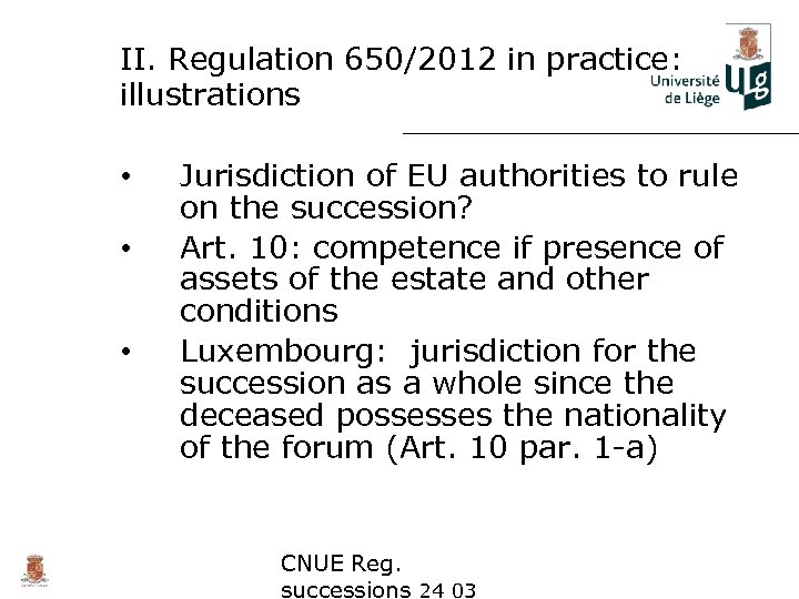 II. Regulation 650/2012 in practice: illustrations • • • Jurisdiction of EU authorities to