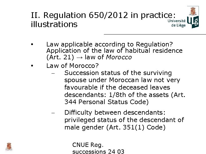 II. Regulation 650/2012 in practice: illustrations • • Law applicable according to Regulation? Application