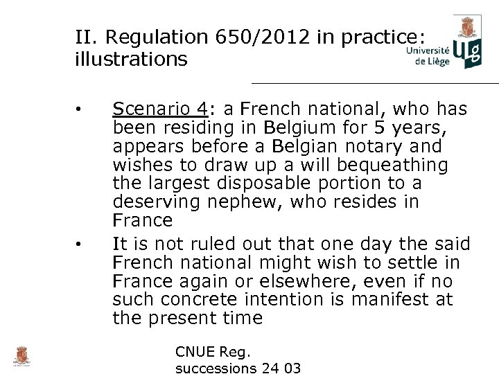 II. Regulation 650/2012 in practice: illustrations • • Scenario 4: a French national, who