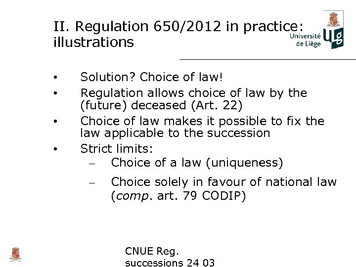 II. Regulation 650/2012 in practice: illustrations • • Solution? Choice of law! Regulation allows