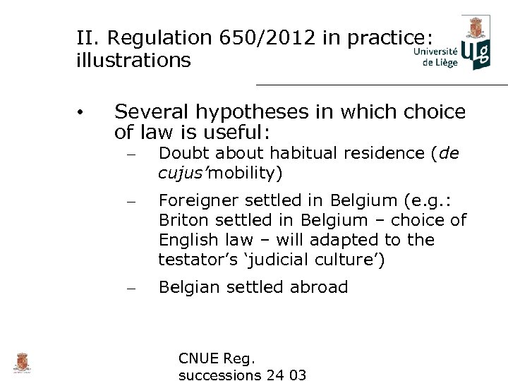 II. Regulation 650/2012 in practice: illustrations • Several hypotheses in which choice of law