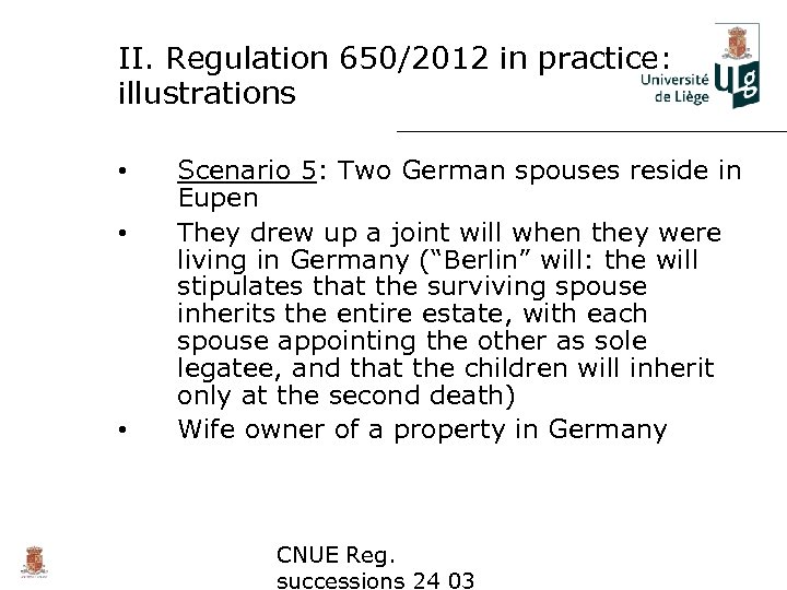 II. Regulation 650/2012 in practice: illustrations • • • Scenario 5: Two German spouses