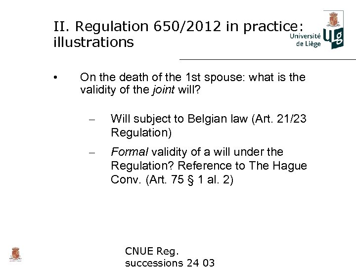 II. Regulation 650/2012 in practice: illustrations • On the death of the 1 st