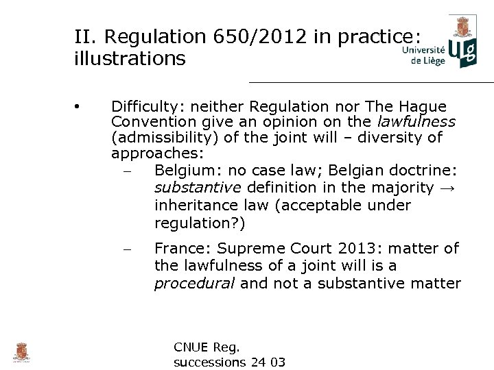 II. Regulation 650/2012 in practice: illustrations • Difficulty: neither Regulation nor The Hague Convention