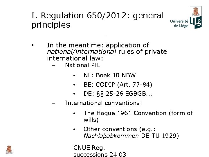 I. Regulation 650/2012: general principles • In the meantime: application of national/international rules of