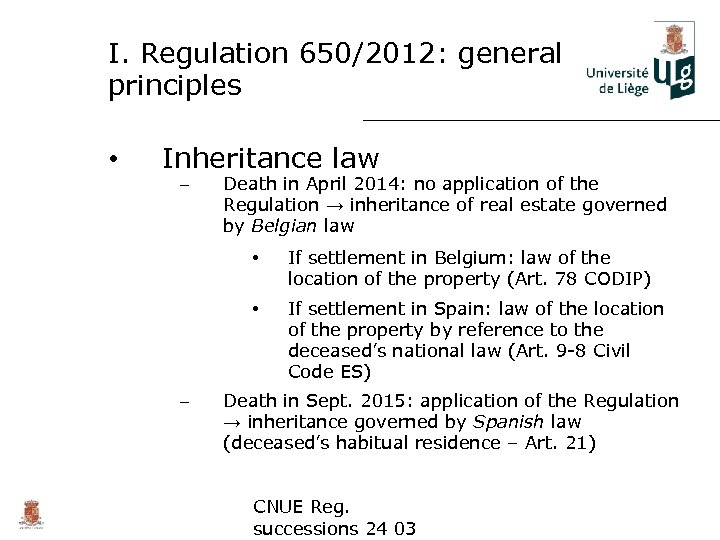 I. Regulation 650/2012: general principles • Inheritance law – Death in April 2014: no