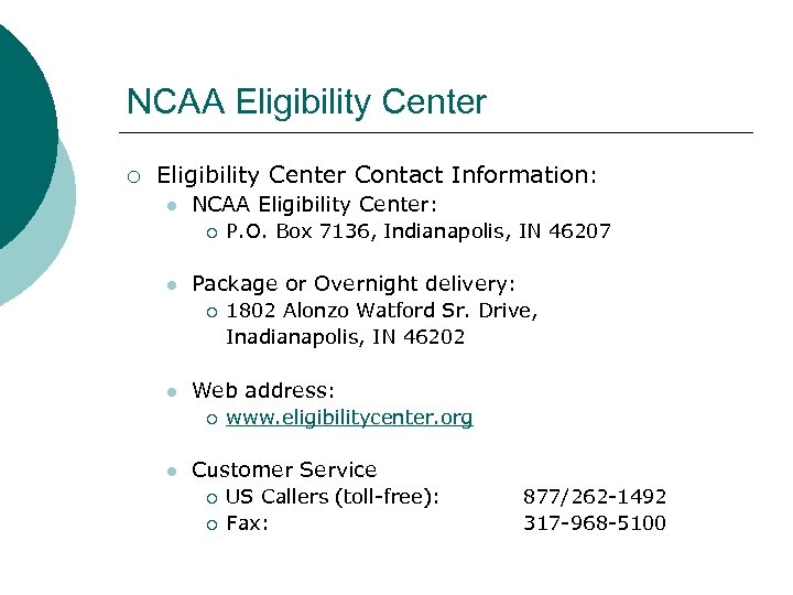 NCAA Eligibility Center ¡ Eligibility Center Contact Information: l NCAA Eligibility Center: ¡ l