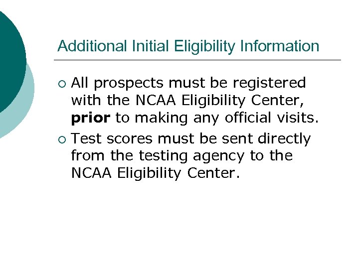 Additional Initial Eligibility Information All prospects must be registered with the NCAA Eligibility Center,