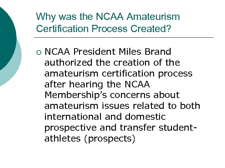 Why was the NCAA Amateurism Certification Process Created? ¡ NCAA President Miles Brand authorized