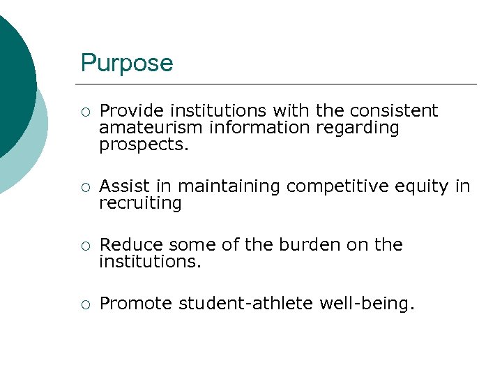 Purpose ¡ Provide institutions with the consistent amateurism information regarding prospects. ¡ Assist in