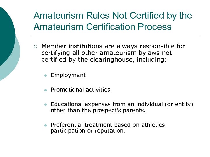 Amateurism Rules Not Certified by the Amateurism Certification Process ¡ Member institutions are always