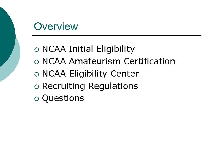 Overview NCAA Initial Eligibility ¡ NCAA Amateurism Certification ¡ NCAA Eligibility Center ¡ Recruiting