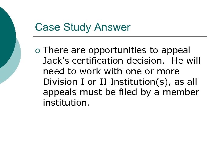 Case Study Answer ¡ There are opportunities to appeal Jack’s certification decision. He will