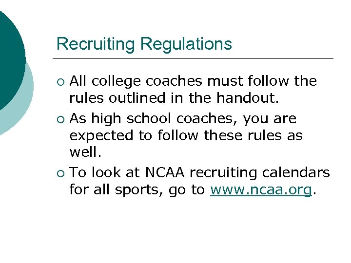 Recruiting Regulations All college coaches must follow the rules outlined in the handout. ¡