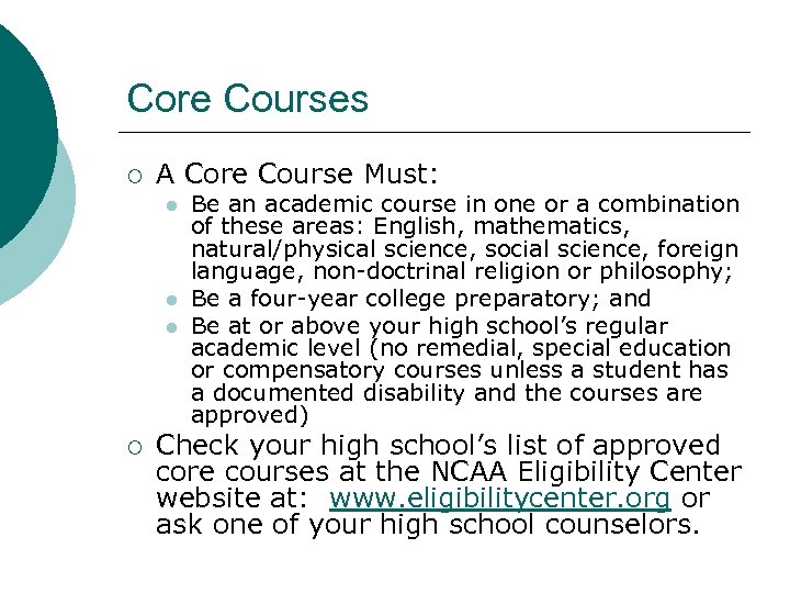 Core Courses ¡ A Core Course Must: l l l ¡ Be an academic