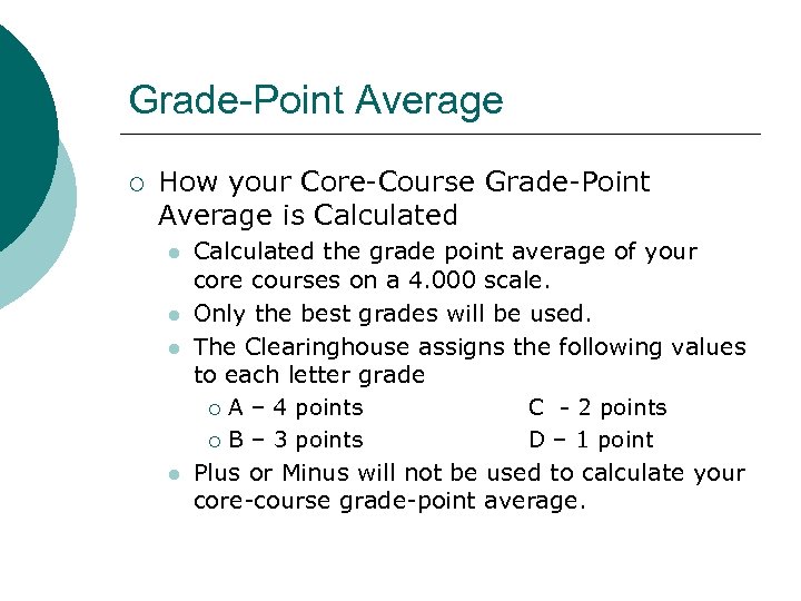 Grade-Point Average ¡ How your Core-Course Grade-Point Average is Calculated l l Calculated the
