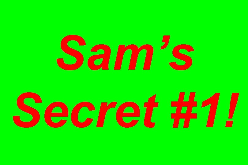 Sam’s Secret #1! 