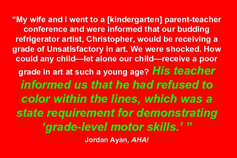 “My wife and I went to a [kindergarten] parent-teacher conference and were informed that