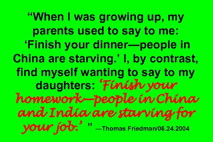 “When I was growing up, my parents used to say to me: ‘Finish your