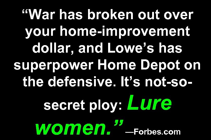 “War has broken out over your home-improvement dollar, and Lowe’s has superpower Home Depot