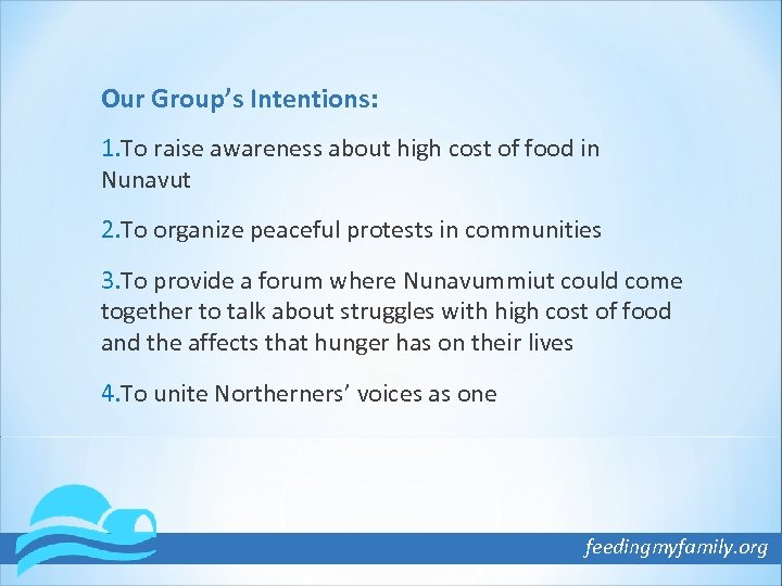 Our Group’s Intentions: 1. To raise awareness about high cost of food in Nunavut