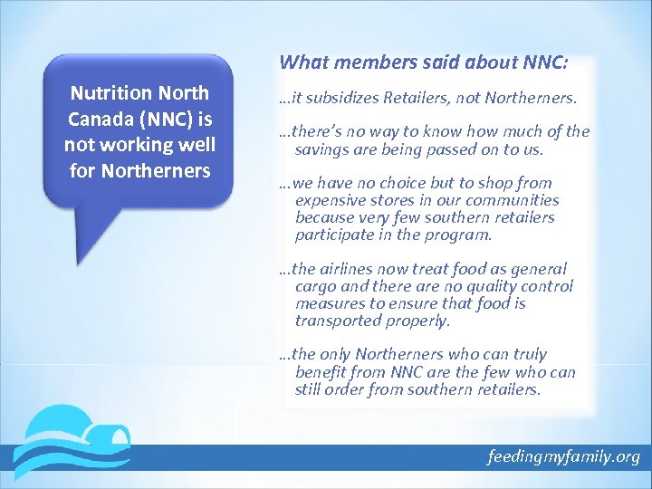 What members said about NNC: Nutrition North Canada (NNC) is not working well for