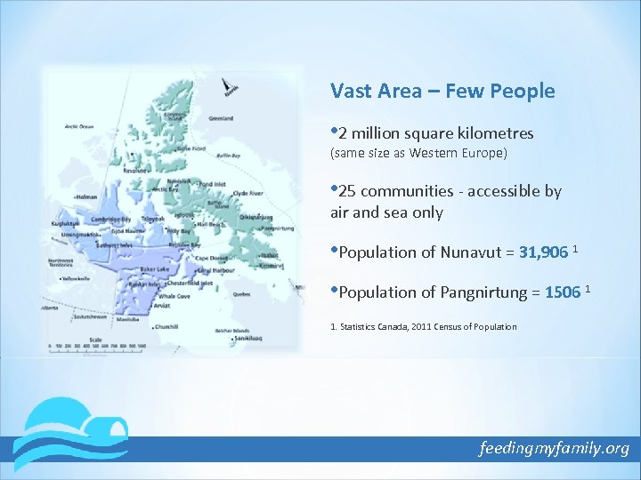 Vast Area – Few People • 2 million square kilometres (same size as Western