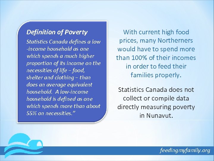 Definition of Poverty Statistics Canada defines a low -income household as one which spends