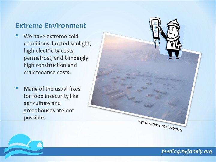 Extreme Environment • We have extreme cold conditions, limited sunlight, high electricity costs, permafrost,