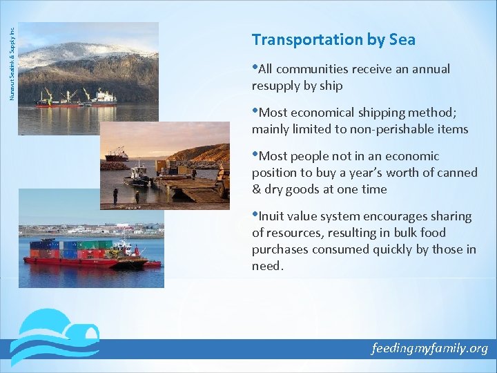 Nunavut Sealink & Supply Inc Transportation by Sea • All communities receive an annual