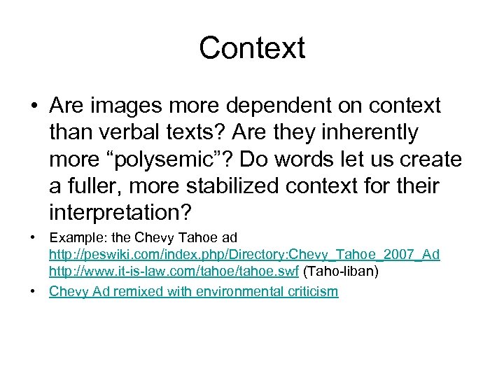 Context • Are images more dependent on context than verbal texts? Are they inherently