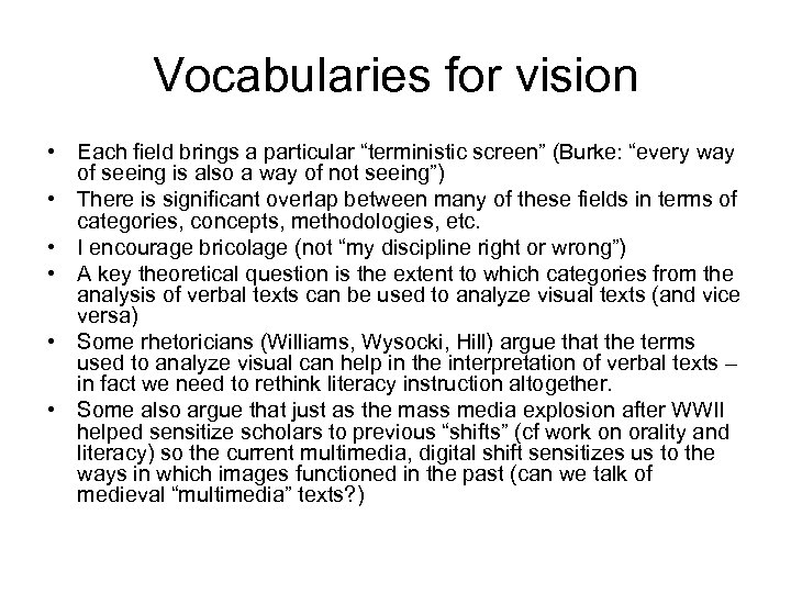 Vocabularies for vision • Each field brings a particular “terministic screen” (Burke: “every way